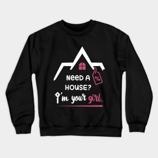 Need a house? I'm your girl. Crewneck Sweatshirt